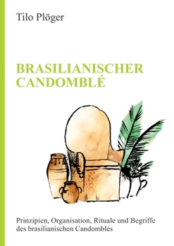 Paperback Brasilianischer Candomblé: Prinzipien, Organisation, Rituale und Begriffe des brasilianischen Candomblés [German] Book