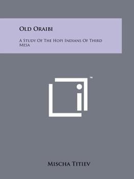 Paperback Old Oraibi: A Study Of The Hopi Indians Of Third Mesa Book