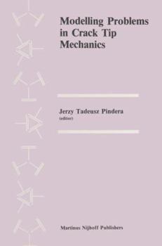 Paperback Modelling Problems in Crack Tip Mechanics: Proceedings of the Tenth Canadian Fracture Conference, Held at the University of Waterloo, Waterloo, Ontari Book