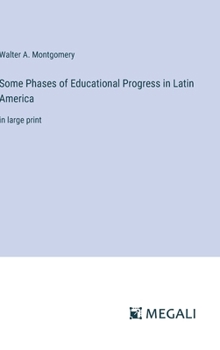 Some Phases of Educational Progress in Latin America: in large print