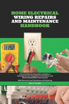 Home Electrical Wiring, Repairs and Maintenance Handbook: A Practical Step-by-Step Guide and Safety to Installing Circuits, Fixing Electrical ... Electrical Load Calculations and Balancing