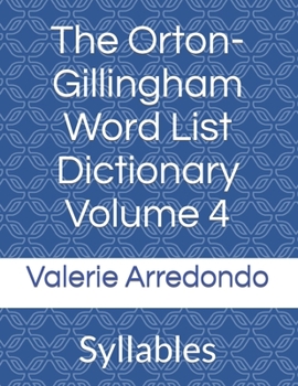 Paperback The Orton-Gillingham Word List Dictionary Volume 4: Syllables Book