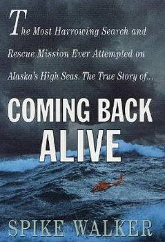 Hardcover Coming Back Alive: The True Story of the Most Harrowing Search and Rescue Mission Ever Attempted on Alaska's High Seas Book