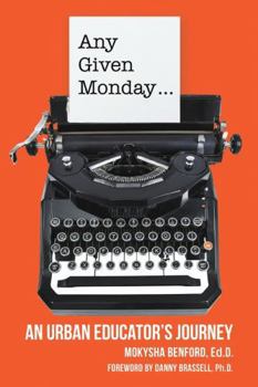 Any Given Monday ...: An Urban Educator's Journey