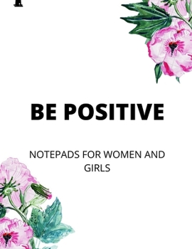Paperback be positive: Notepads for women and girls Book