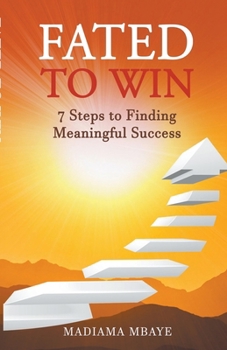 Paperback Fated to Win: 7 Steps to Finding Meaningful Success Book