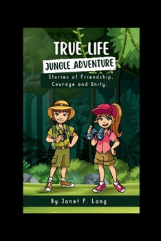 Paperback True Life Jungle Adventure: Stories of Friendship, Courage and Unity Book