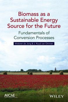 Hardcover Biomass as a Sustainable Energy Source for the Future: Fundamentals of Conversion Processes Book