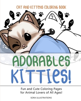 Paperback Cats and Kittens Coloring Book: Adorable Kitties! Fun and Cute Coloring Pages for Animal Lovers of All Ages! Book