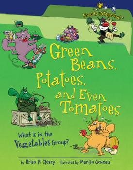 Library Binding Green Beans, Potatoes, and Even Tomatoes: What Is in the Vegetables Group? Book