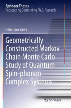 Paperback Geometrically Constructed Markov Chain Monte Carlo Study of Quantum Spin-Phonon Complex Systems Book