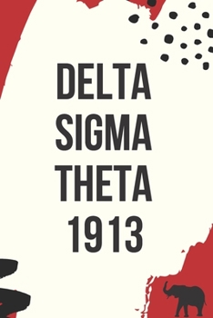 Delta Sigma Theta 1913: DST journal for sorority sister, future soror, friend or family; DST Sorority Paraphernalia for women; sorority gifts