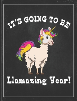 Paperback It's Going To Be Llamazing Year: Cute Alpaca Gifts Llama Llama Books for Kids Lightly Lined Pages Daily Journal Diary Notepad Book