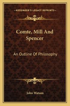 Paperback Comte, Mill And Spencer: An Outline Of Philosophy Book