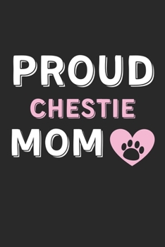 Paperback Proud Chestie Mom: Lined Journal, 120 Pages, 6 x 9, Chestie Dog Mom Gift Idea, Black Matte Finish (Proud Chestie Mom Journal) Book