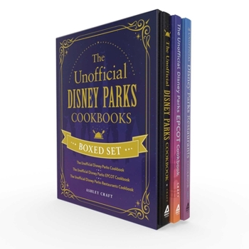 Hardcover The Unofficial Disney Parks Cookbooks Boxed Set: The Unofficial Disney Parks Cookbook, the Unofficial Disney Parks EPCOT Cookbook, the Unofficial Disn Book