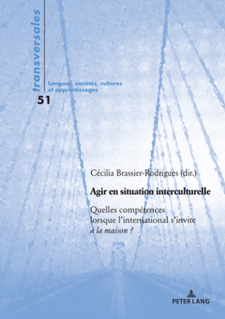 Paperback Agir en situation interculturelle: Quelles compétences lorsque l'international s'invite à la maison ?... [French] Book