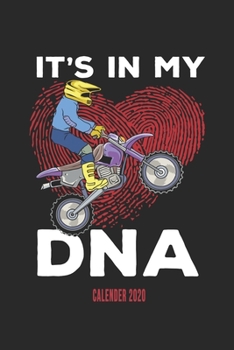 It's In My DNA Calender 2020: Funny Cool Motocross Calender 2020 | Monthly & Weekly Planner - 6x9 - 128 Pages - Cute Gift For Motocross Drivers, ... Enthusiasts, Coaches, Teams, Motorsport Fans