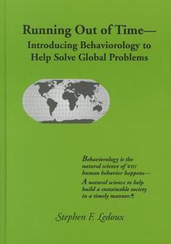 Hardcover Running Out of Time: Introducing Behaviorology to Help Solve Global Problems Book