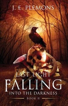 Last Light Falling - Into The Darkness, Book II - Book #2 of the Last Light Falling