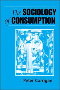 Paperback The Sociology of Consumption: An Introduction Book