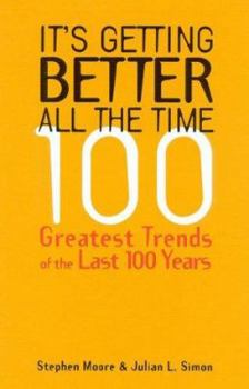 Paperback It's Getting Better All the Time: 101 Greatest Trends of the Last 100 Years Book