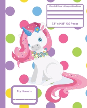 Classic Primary Composition Notebook: Early Creative Writing Tablet, Unicorn Primary Journal White With Colorful Polka Dots