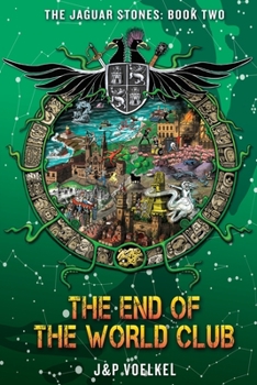 The End of the World Club - Book #2 of the Jaguar Stones