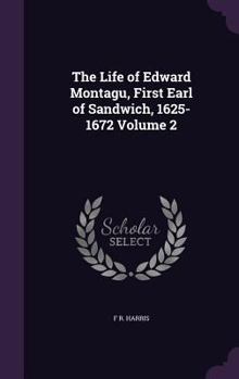 Hardcover The Life of Edward Montagu, First Earl of Sandwich, 1625-1672 Volume 2 Book