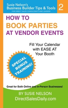 Paperback How to Book Parties at Vendor Events: Fill Your Calendar with Ease AT Your Booth Book