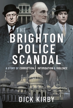 Hardcover The Brighton Police Scandal: A Story of Corruption, Intimidation & Violence Book