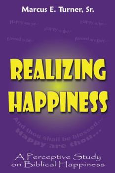 Paperback Realizing Happiness: A Perceptive Study on Biblical Happiness Book