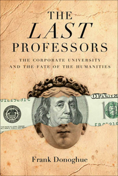 Paperback The Last Professors: The Corporate University and the Fate of the Humanities, with a New Introduction Book