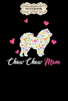 Notebook: Chow chow mom for dog lovers mothers day Notebook, mother's day  gifts, mom birthday gifts, mothers day gift from daughter, son, for mom , daughter ,6" x 9"/Notebook