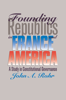 Paperback Founding Republics in France and America: A Study Constitutional Governance Book