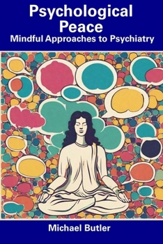 Paperback Psychological Peace: Mindful Approaches to Psychiatry Book