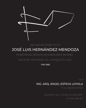 Ingeniero Arquitecto José Luis Hernández Mendoza (Spanish Edition)