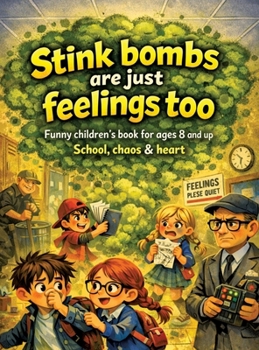 Stinkbomben sind auch nur Gefühle: Lustiges Kinderbuch ab 8 Schule, Chaos & Herz
