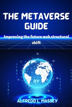 Paperback The Metaverse guide: Improving the future web structural shift Book