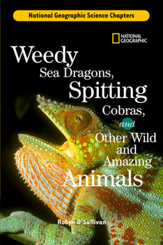 Library Binding Weedy Sea Dragons, Spitting Cobras: And Other Wild and Amazing Animals Book