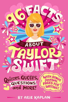 Paperback 96 Facts about Taylor Swift: Quizzes, Quotes, Questions, and More! with Bonus Journal Pages for Writing! Book