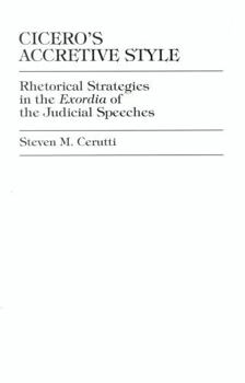 Hardcover Cicero's Accretive Style: Rhetorical Strategies in the Exordia of the Judicial Speeches Book