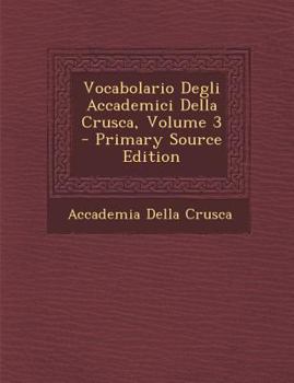 Paperback Vocabolario Degli Accademici Della Crusca, Volume 3 [Italian] Book