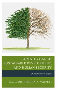 Hardcover Climate Change, Sustainable Development, and Human Security: A Comparative Analysis Book