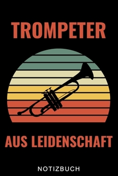 TROMPETER AUS LEIDENSCHAFT NOTIZBUCH: A5 52 WOCHEN KALENDER für Trompetenspieler | Originelles Geschenk für Trompeter, Blasmusiker, Dirigenten, ... | Planer für Bandproben (German Edition)