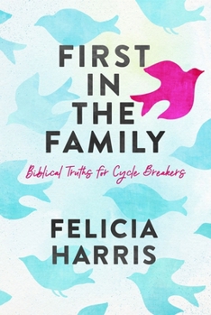 Paperback First in the Family: Biblical Truths for Cycle Breakers Book