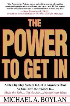 Paperback The Power to Get in: Using the Circle of Leverage System to Get in Anyone's Door Faster, More Effectively & with Less Exp Book