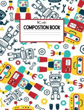 Paperback Kids Composition Book: Robot Theme- 150 Pages- 8.5 x 11 Wide Ruled- Kid's Notebook- Boy's Notebook- Book