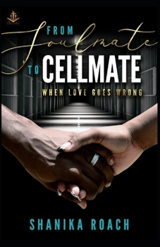 Paperback From Soulmate to Cellmate: When Love Goes Wrong Book