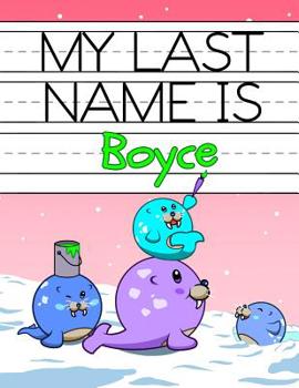 Paperback My Last Name is Boyce: Personalized Primary Name Tracing Workbook for Kids Learning How to Write Their Last Name, Practice Paper with 1 Rulin Book